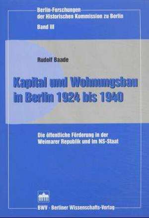 Kapital und Wohnungsbau in Berlin 1924 bis 1940 de Rudolf Baade