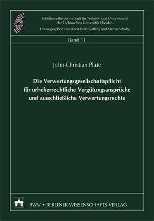 Die Verwertungsgesellschaftspflicht für Urheberrechtliche Vergütungsansprüche und ausschließliche Verwertungsrechte de John-Christian Plate