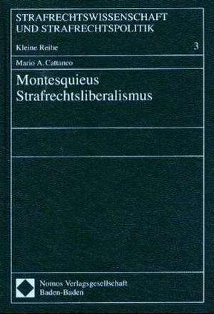 Montesquieus Strafrechtsliberalismus de Mario A. Cattaneo