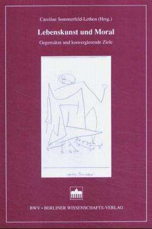 Lebenskunst und Moral de Caroline Sommerfeld-Lethen