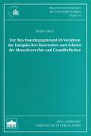 Der Beschwerdegegenstand im Verfahren der Europäischen Konvention zum Schutze der Menschenrechte und Grundfreiheiten de Wibke Dörre