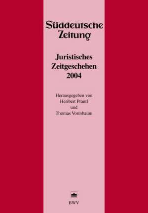 Juristisches Zeitgeschehen 2004 in der Süddeutschen Zeitung de Heribert Prantl