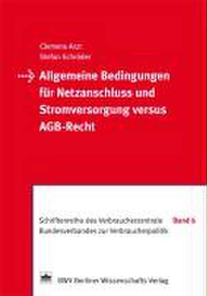 Allgemeine Bedingungen für Netzanschluss und Stromversorgung versus AGB-Recht de Clemens Arzt