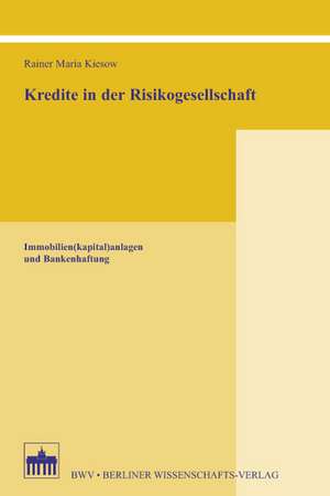 Kredite in der Risikogesellschaft de Rainer Maria Kiesow