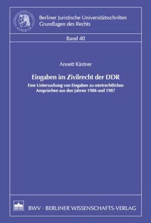 Eingaben im Zivilrecht der DDR de Annett Kästner