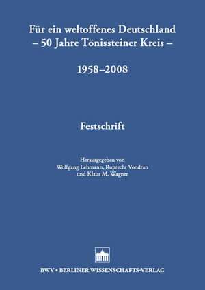 Für ein weltoffenes Deutschland - 50 Jahre Tönissteiner Kreis - 1958-2008 de Wolfgang Lehmann