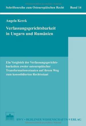 Verfassungsgerichtsbarkeit in Ungarn und Rumänien de Angela Kerek