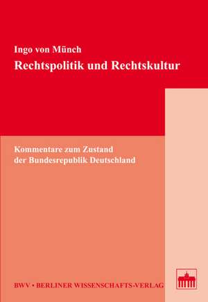 Rechtspolitik und Rechtskultur de Ingo von Münch