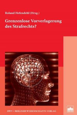 Grenzenlose Vorverlagerung des Strafrechts? de Manuel Cancio Meliá