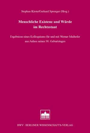 Menschliche Existenz und Würde im Rechtsstaat de Stephan Kirste