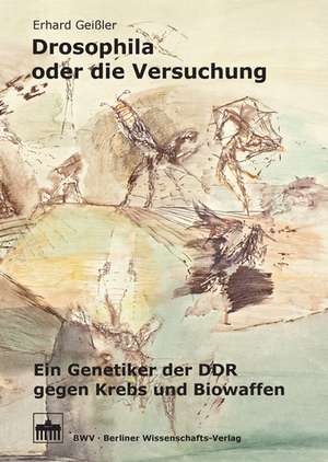 Drosophila oder die Versuchung de Erhard Geißler