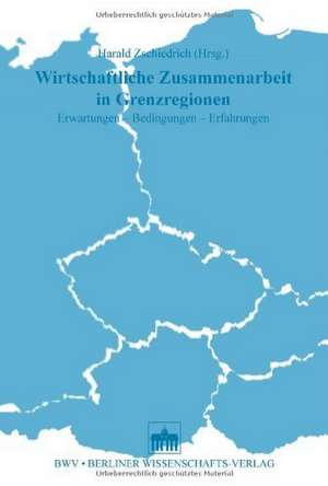 Wirtschaftliche Zusammenarbeit in Grenzregionen de Harald Zschiedrich