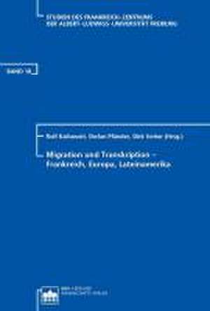 Migration und Transkription - Frankreich, Europa, Lateinamerika de Rolf Kailuweit