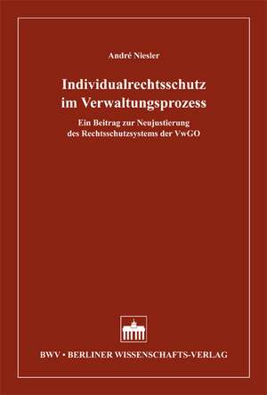 Individualrechtsschutz im Verwaltungsprozess de André Niesler