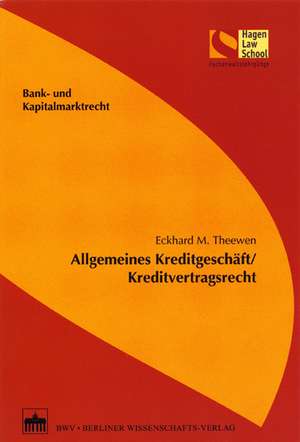 Allgemeines Kreditgeschäft/Kreditvertragsrecht de Eckhard M. Theewen