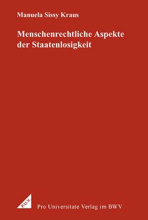 Menschenrechtliche Aspekte der Staatenlosigkeit de Manuela Sissy Kraus