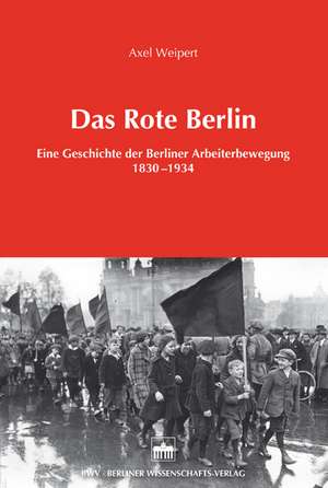 Das Rote Berlin de Axel Weipert
