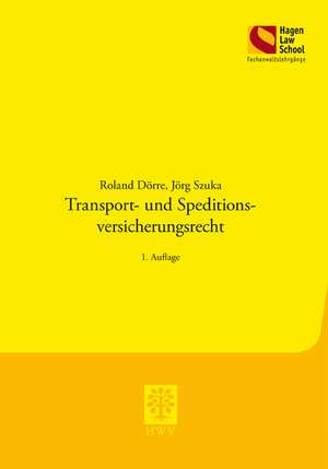 Transport- und Spedititonsversicherungsrecht de Roland Dörre