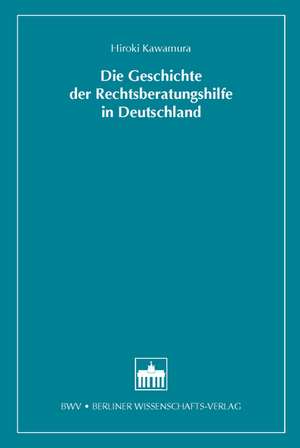 Die Geschichte der Rechtsberatungshilfe in Deutschland de Hiroki Kawamura