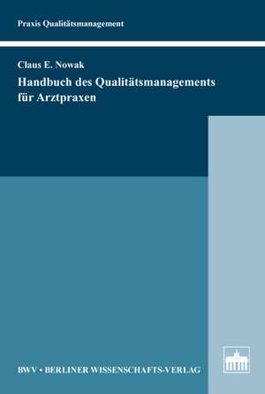 Handbuch des Qualitätsmanagements für Arztpraxen de Claus E. Nowak