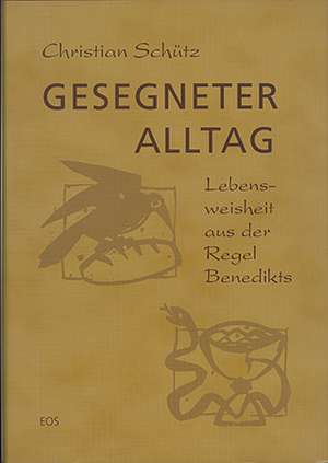 Gesegneter Alltag de Christian Schütz