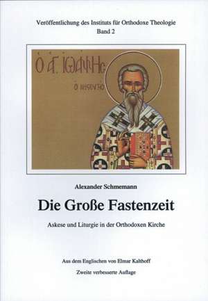 Die Große Fastenzeit. Askese und Liturgie in der Orthodoxen Kirche de Alexander Schmemann