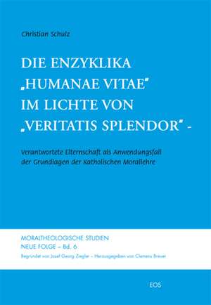 Die Enzyklika "Humanae vitae" im Lichte von "Veritatis splendor" de Christian Schulz