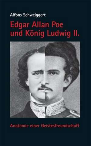 Schweiggert, A: Edgar Allan Poe und König Ludwig II.