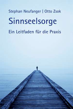 Sinnseelsorge - Ein Leitfaden für die Praxis de Stephan Neufanger