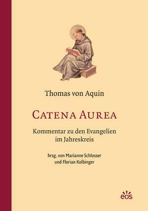 Catena Aurea - Kommentar zu den Evangelien im Jahreskreis de Thomas von Aquin