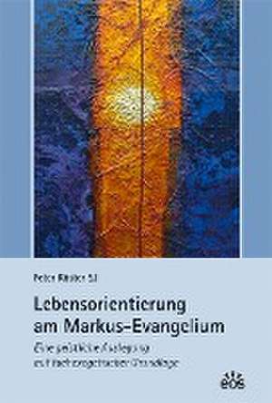 Lebensorientierung am Markus-Evangelium de Peter Köster