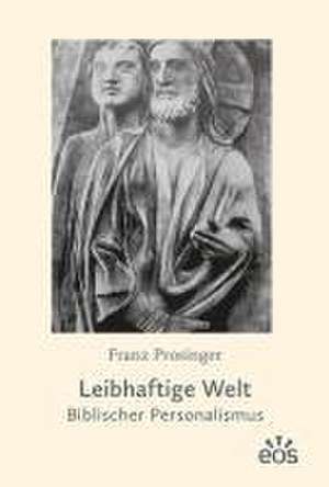 Leibhaftige Welt de Franz Prosinger