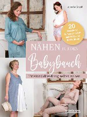 Nähen für den Babybauch. Umstandskleidung selbst nähen. de Anne Le Grand