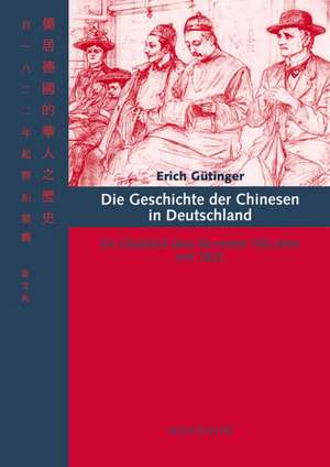 Die Geschichte der Chinesen in Deutschland de Erich Gütinger