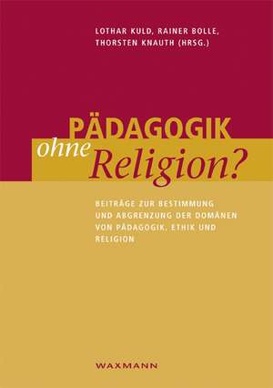 Pädagogik ohne Religion? de Lothar Kuld