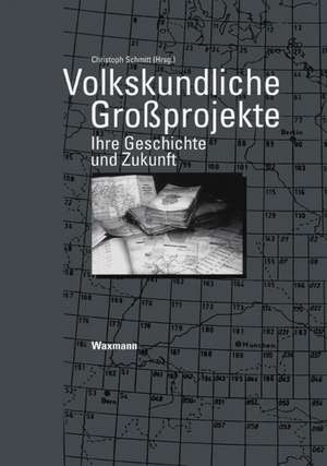 Volkskundliche Großprojekte de Christoph Schmitt