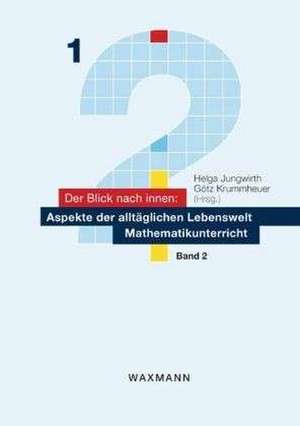 Der Blick nach innen: Aspekte der alltäglichen Lebenswelt Mathematikunterricht 2 de Helga Jungwirth