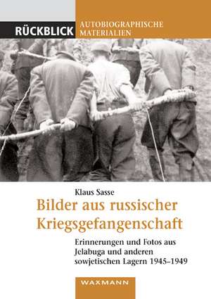 Bilder aus russischer Kriegsgefangenschaft de Klaus Sasse