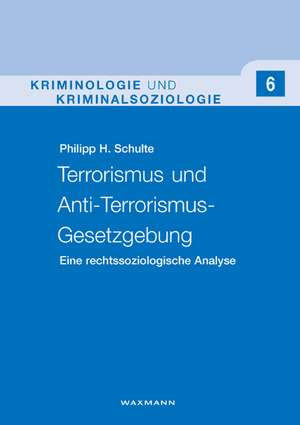 Terrorismus und Anti-Terrorismus-Gesetzgebung de Philipp H. Schulte