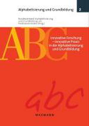 Innovative Forschung - Innovative Praxis in der Alphabetisierung und Grundbildung de Ferdinande Knabe