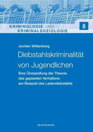 Diebstahlskriminalität von Jugendlichen de Jochen Wittenberg