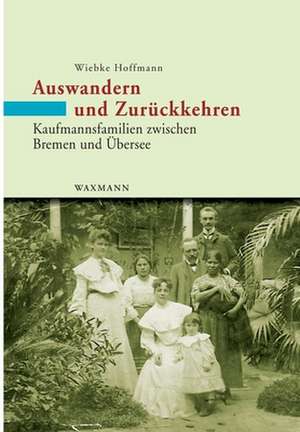 Auswandern und Zurückkehren de Wiebke Hoffmann