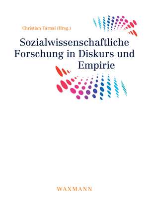 Sozialwissenschaftliche Forschung in Diskurs und Empirie de Christian Tarnai