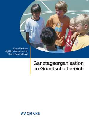 Ganztagsorganisation im Grundschulbereich de Hans Merkens