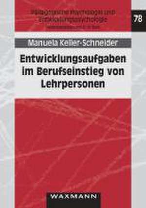 Entwicklungsaufgaben im Berufseinstieg von Lehrpersonen de Manuela Keller-Schneider