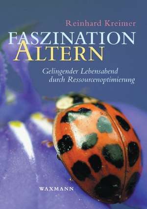 Faszination Altern de Reinhard Kreimer