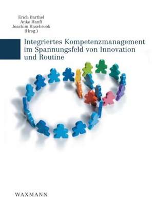 Integriertes Kompetenzmanagement im Spannungsfeld von Innovation und Routine de Erich Barthel