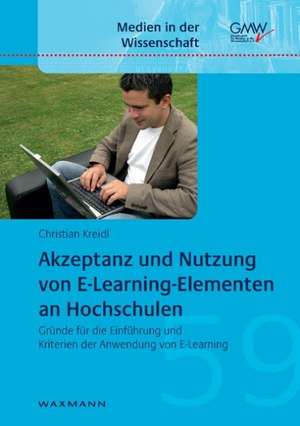 Akzeptanz und Nutzung von E-Learning-Elementen an Hochschulen de Christian Kreidl