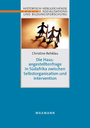 Die Hausangestelltenfragen in Südafrika zwischen Selbstorganisation und Intervention de Christine Rehklau