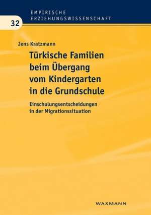 Türkische Familien beim Übergang vom Kindergarten in die Grundschule de Jens Kratzmann